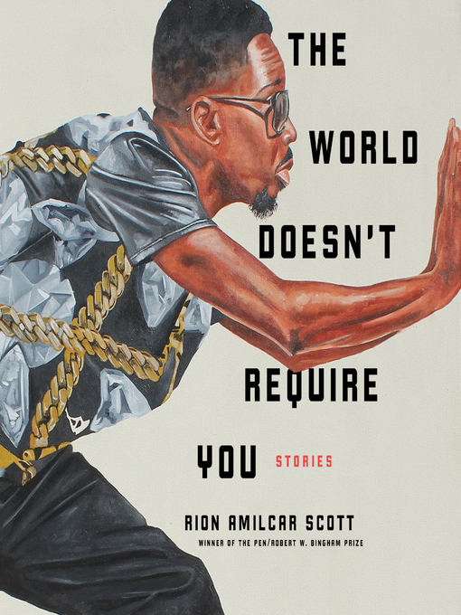 Title details for The World Doesn't Require You by Rion Amilcar Scott - Available